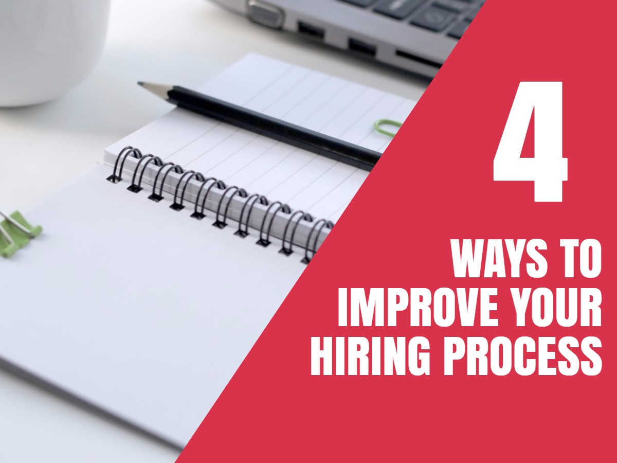 4 Ways to Improve Your Hiring Process